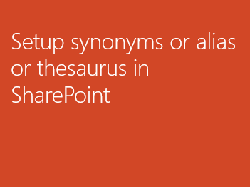 Setup synonyms or alias or thesaurus in SharePoint